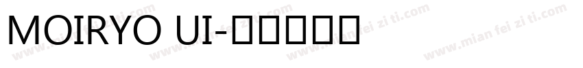 MOIRYO UI字体转换